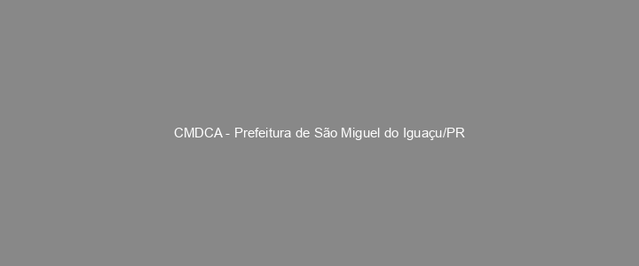 Provas Anteriores CMDCA - Prefeitura de São Miguel do Iguaçu/PR